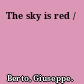 The sky is red /