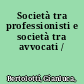 Società tra professionisti e società tra avvocati /