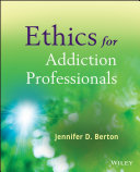 Ethics for addiction professionals : from principle to practice /