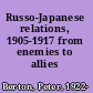 Russo-Japanese relations, 1905-1917 from enemies to allies /