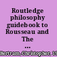 Routledge philosophy guidebook to Rousseau and The social contract