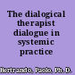 The dialogical therapist dialogue in systemic practice /