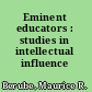 Eminent educators : studies in intellectual influence /