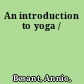 An introduction to yoga /