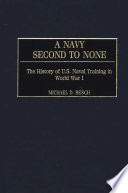 A Navy second to none the history of U.S. naval training in World War I /