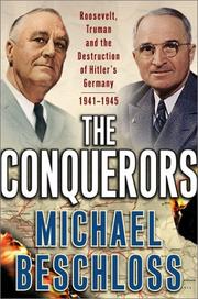 The conquerors : Roosevelt, Truman, and the destruction of Hitler's Germany, 1941-1945 /