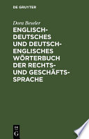 Englisch-Deutsches und Deutsch-Englisches Wörterbuch der Rechts- Und Geschäftssprache /