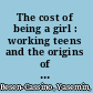 The cost of being a girl : working teens and the origins of the gender wage gap /