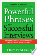 Powerful phrases for successful interviews : over 400 ready-to-use words and phrases that will get you the job you want /