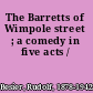 The Barretts of Wimpole street ; a comedy in five acts /