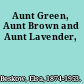 Aunt Green, Aunt Brown and Aunt Lavender,