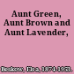 Aunt Green, Aunt Brown and Aunt Lavender,