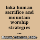 Inka human sacrifice and mountain worship strategies for empire unification /