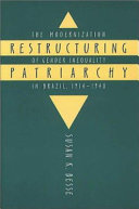 Restructuring patriarchy : the modernization of gender inequality in Brazil, 1914-1940 /