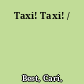 Taxi! Taxi! /