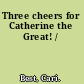 Three cheers for Catherine the Great! /