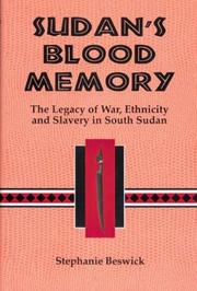Sudan's blood memory : the legacy of war, ethnicity, and slavery in early South Sudan /