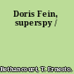Doris Fein, superspy /