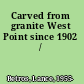 Carved from granite West Point since 1902 /