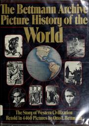 The Bettmann Archive picture history of the world : the story of Western civilization retold in 4460 pictures /