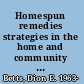 Homespun remedies strategies in the home and community for children with autism spectrum and other disorders /