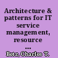 Architecture & patterns for IT service management, resource planning, and governance making shoes for the cobbler's children, second edition /