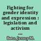 Fighting for gender identity and expression : legislation and activism in the Boston transgender community /