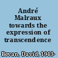 André Malraux towards the expression of transcendence /