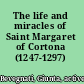 The life and miracles of Saint Margaret of Cortona (1247-1297) /