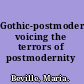 Gothic-postmodernism voicing the terrors of postmodernity /