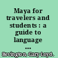 Maya for travelers and students : a guide to language and culture in Yucatan /
