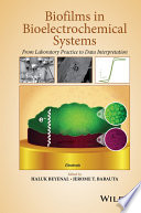 Biofilms in bioelectrochemical systems : from laboratory practice to data interpretation /