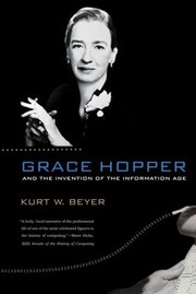 Grace Hopper and the invention of the information age /