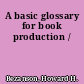 A basic glossary for book production /