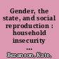 Gender, the state, and social reproduction : household insecurity in neo-liberal times /