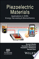 Piezoelectric materials : applications in SHM, energy harvesting and biomechanics /