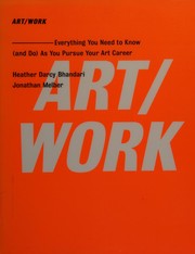 Art-work : everything you need to know (and do) as you pursue your art career /