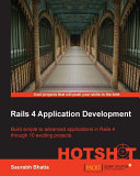 Rails 4 application development HOTSHOT : build simple to advanced applications in Rails 4 through 10 exciting projects /