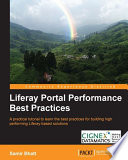 Liferay Portal performance best practices a practical tutorial to learn the best practices for building high performing Liferay-based solutions /