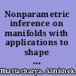 Nonparametric inference on manifolds with applications to shape spaces /