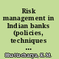 Risk management in Indian banks (policies, techniques and implementation) /