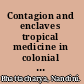 Contagion and enclaves tropical medicine in colonial India /