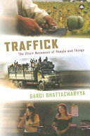 Traffick : the illicit movement of people and things /