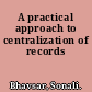 A practical approach to centralization of records