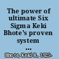 The power of ultimate Six Sigma Keki Bhote's proven system for moving beyond quality excellence to total business excellence /