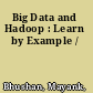 Big Data and Hadoop : Learn by Example /