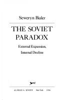 The Soviet paradox : external expansion, internal decline /