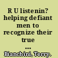 R U listenin? helping defiant men to recognize their true potential /