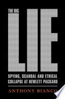 The big lie spying, scandal, and ethical collapse at Hewlett-Packard /