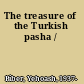 The treasure of the Turkish pasha /